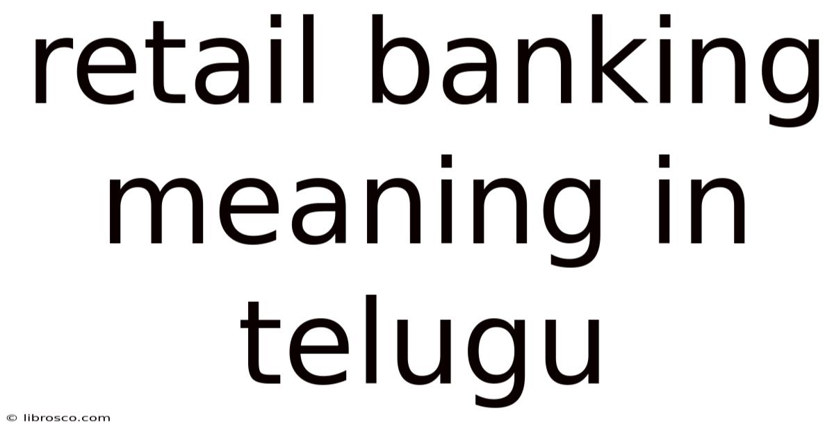 Retail Banking Meaning In Telugu