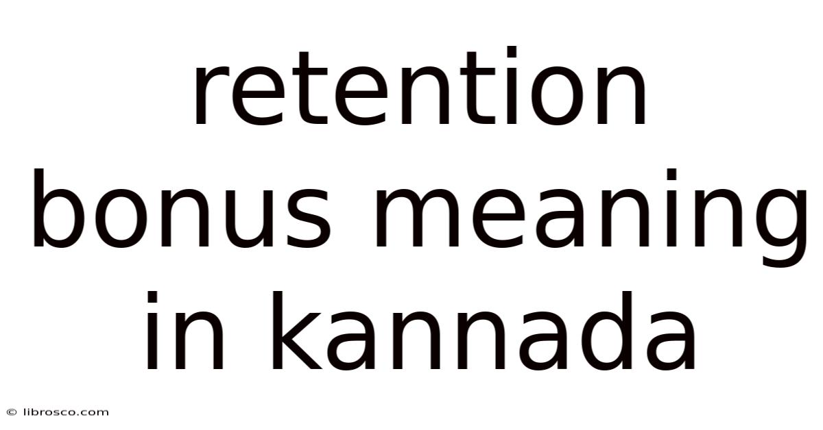 Retention Bonus Meaning In Kannada