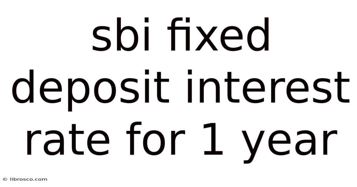 Sbi Fixed Deposit Interest Rate For 1 Year Sbi Fixed Deposit Interest Rate For 1 Year
