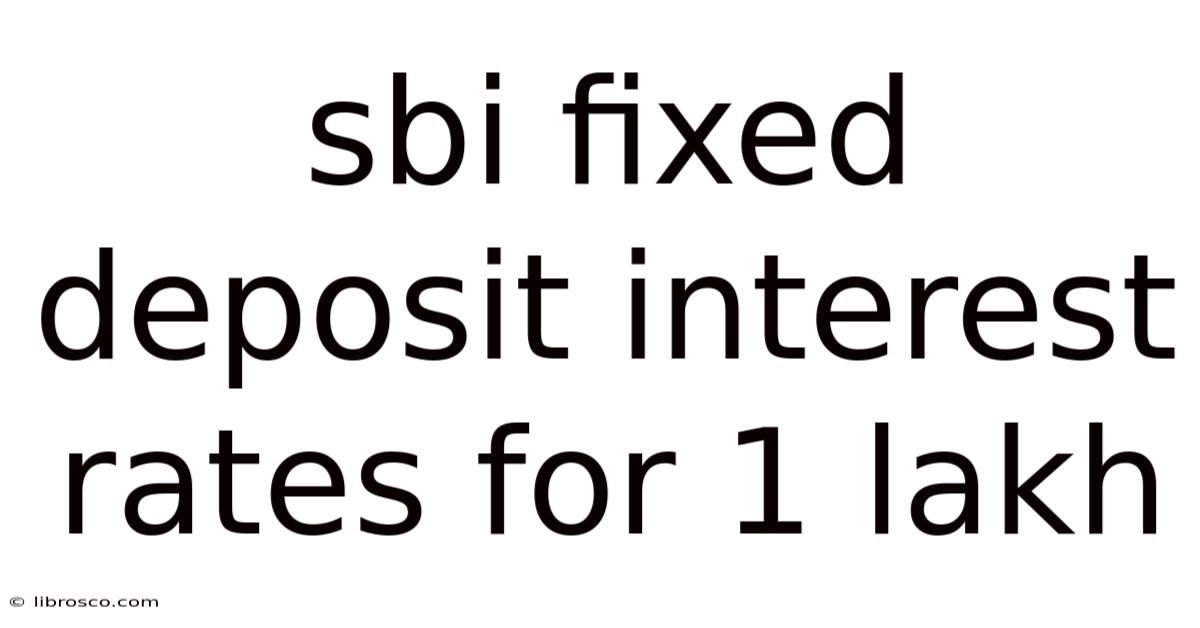 Sbi Fixed Deposit Interest Rates For 1 Lakh Sbi Fixed Deposit Interest Rates For 1 Lakh