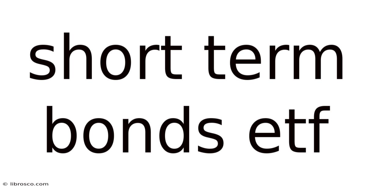 Short Term Bonds Etf Short Term Bonds Etf