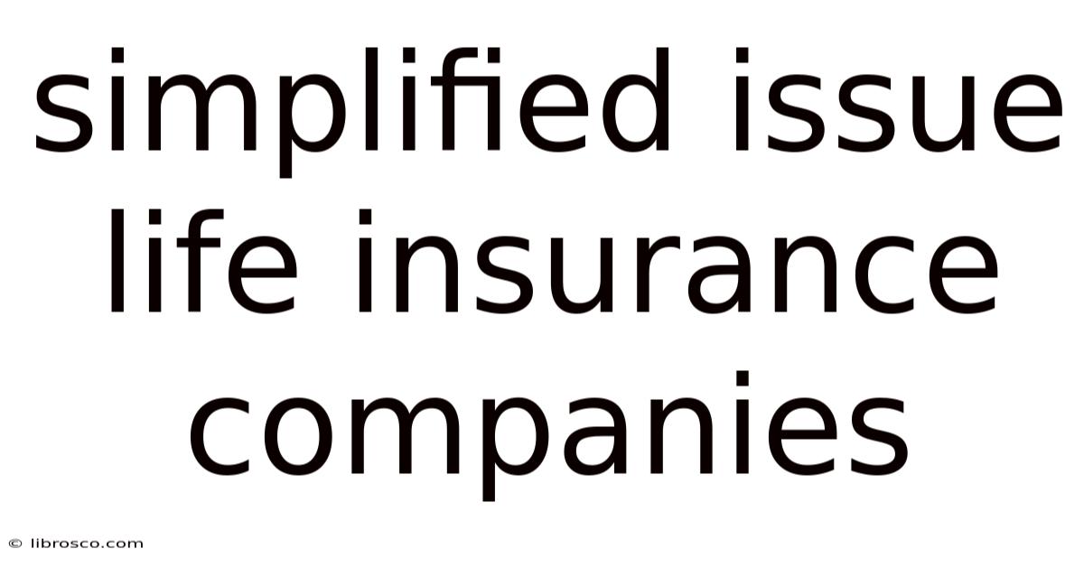 Simplified Issue Life Insurance Companies Simplified Issue Life Insurance Companies