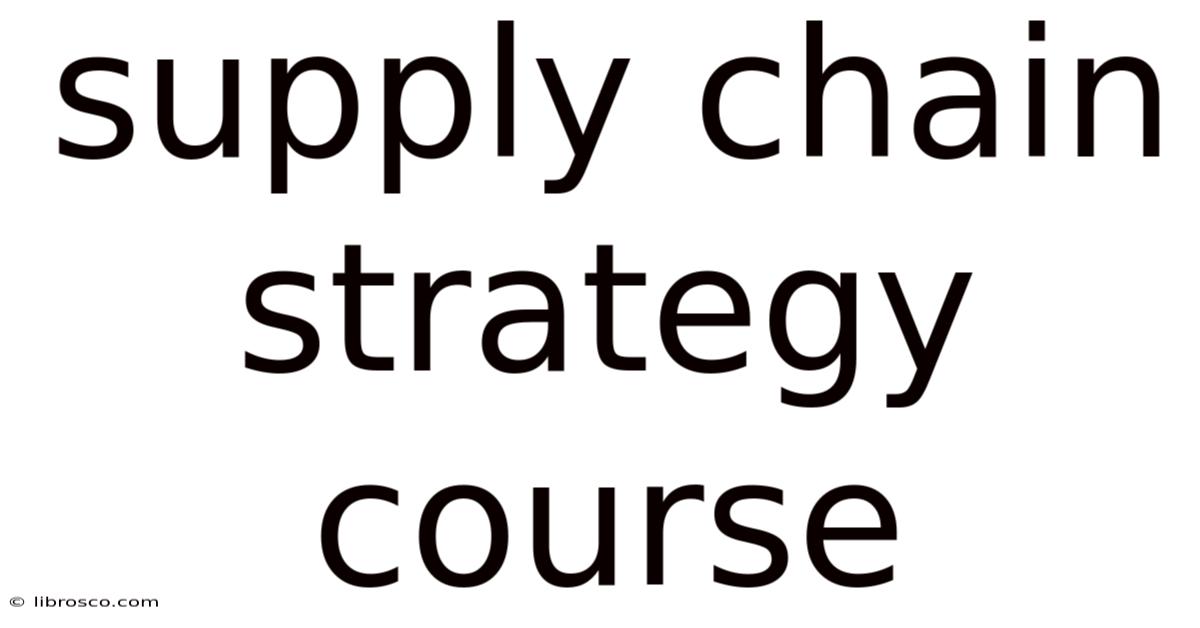 Supply Chain Strategy Course