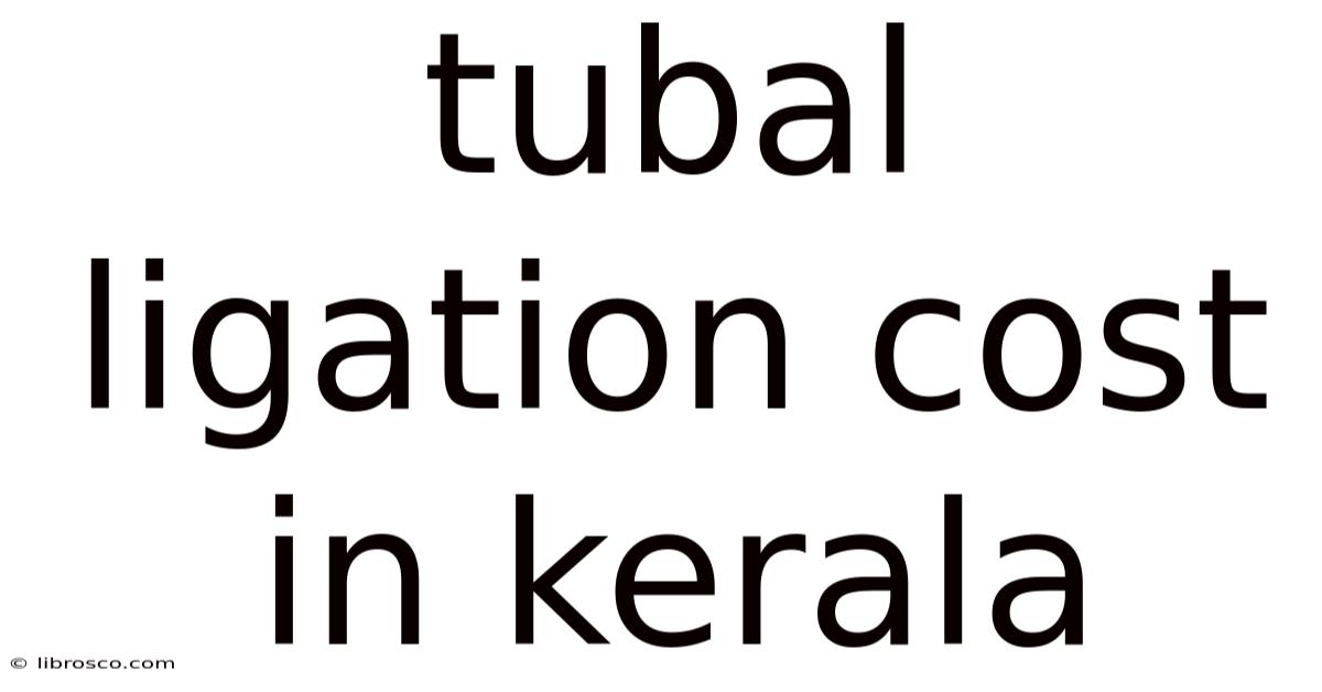 Tubal Ligation Cost In Kerala Tubal Ligation Cost In Kerala