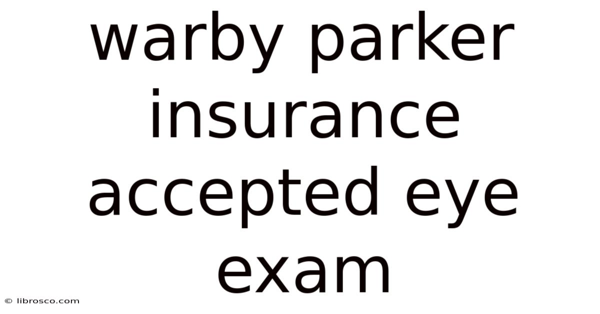 Warby Parker Insurance Accepted Eye Exam Warby Parker Insurance Accepted Eye Exam