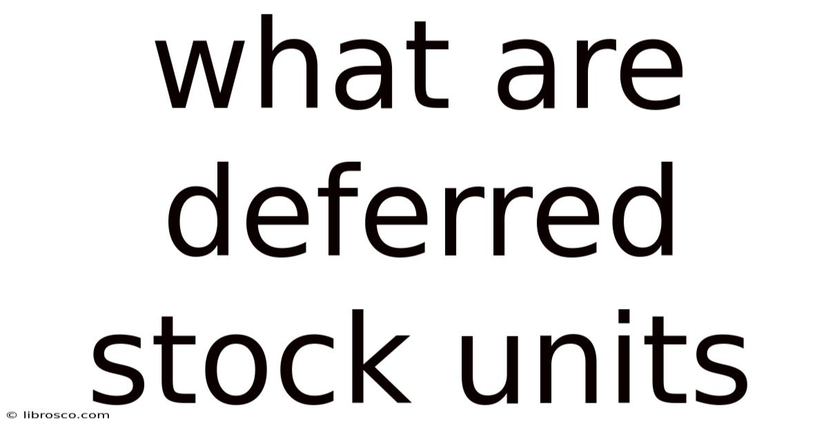 What Are Deferred Stock Units
