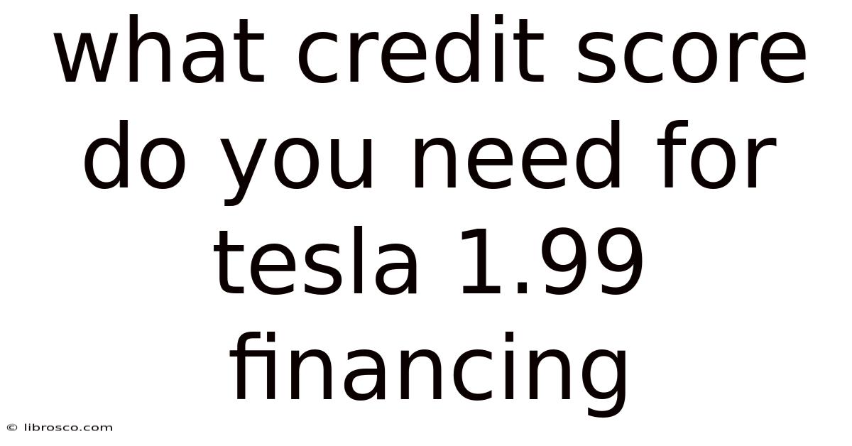 What Credit Score Do You Need For Tesla 1.99 Financing