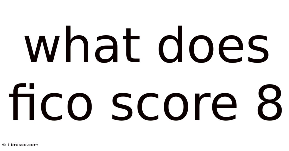 What Does Fico Score 8