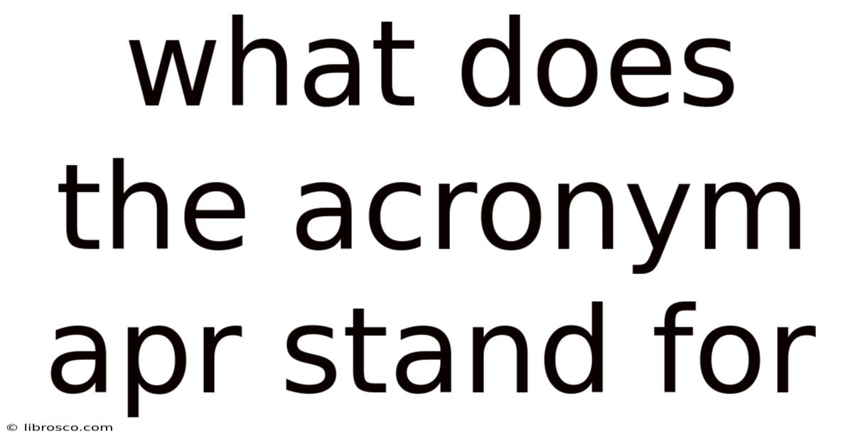 What Does The Acronym Apr Stand For What Does The Acronym Apr Stand For