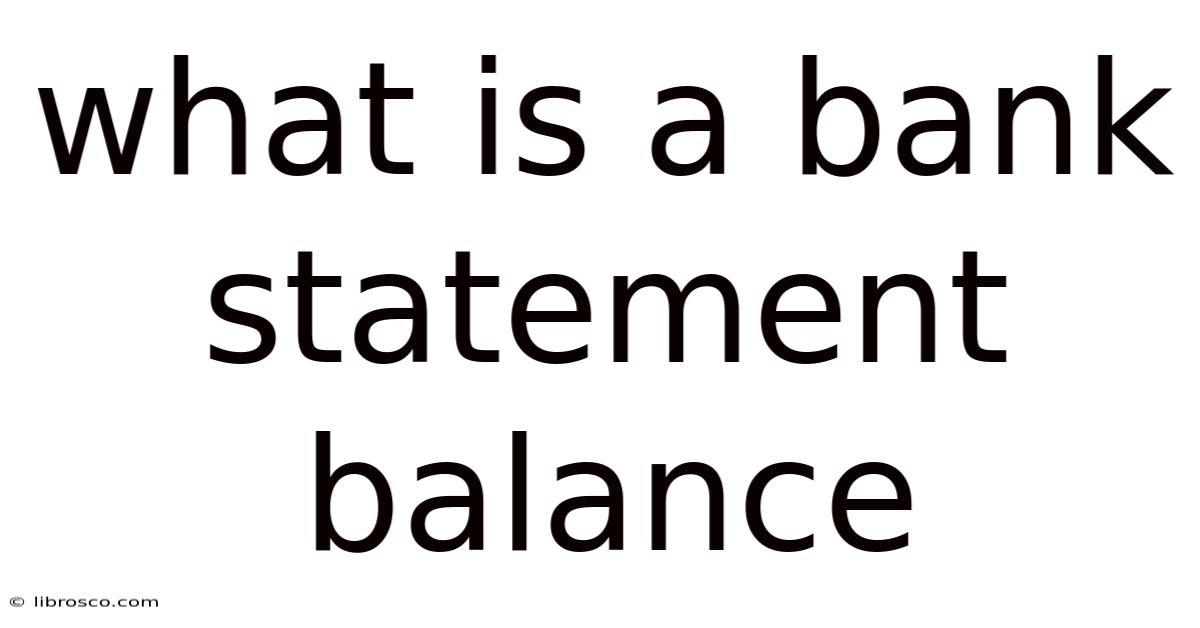 What Is A Bank Statement Balance What Is A Bank Statement Balance