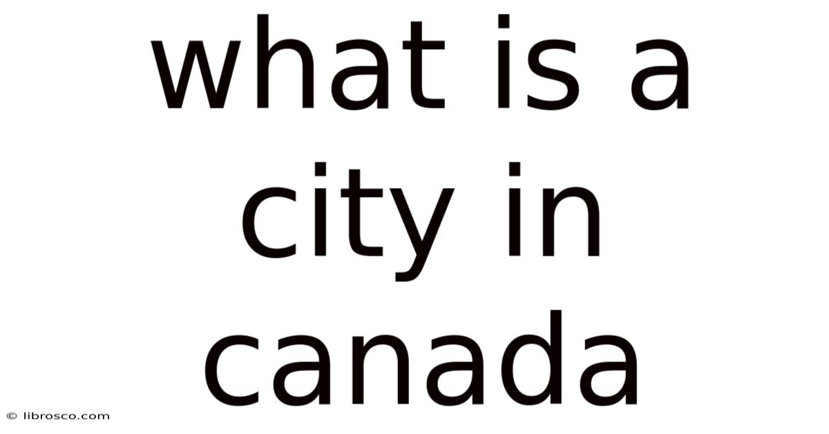 What Is A City In Canada What Is A City In Canada
