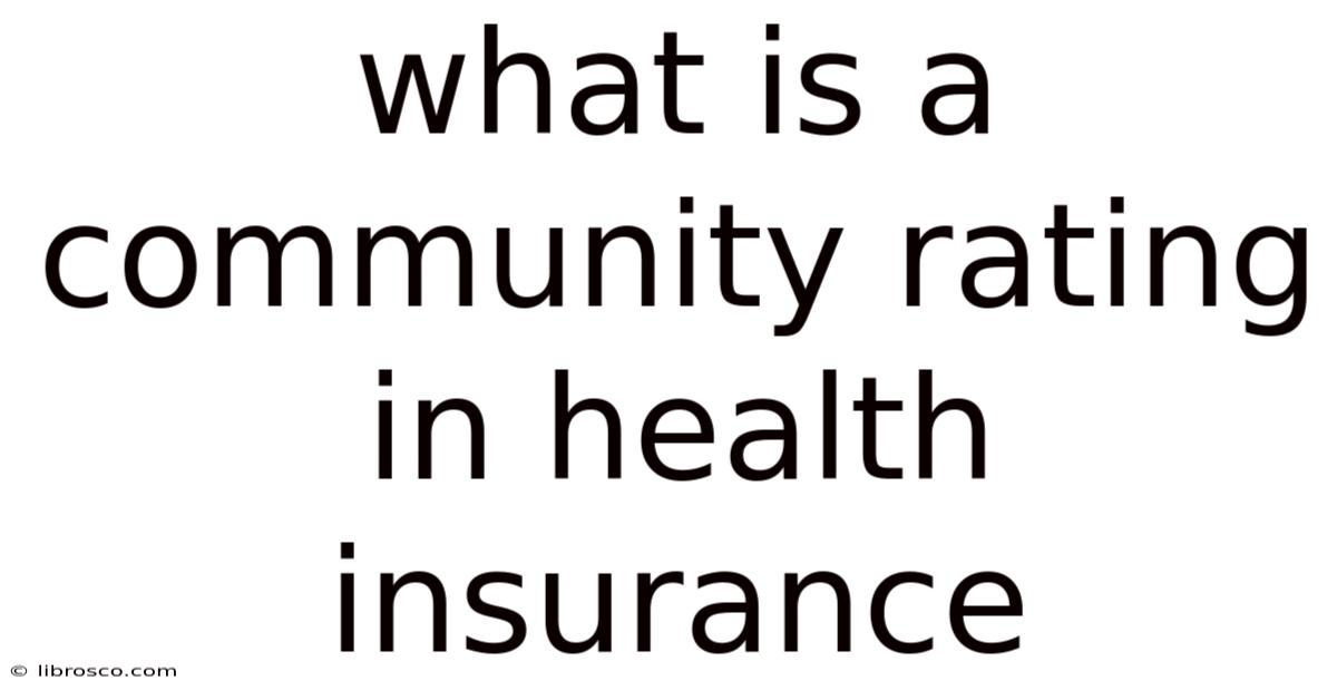 What Is A Community Rating In Health Insurance What Is A Community Rating In Health Insurance
