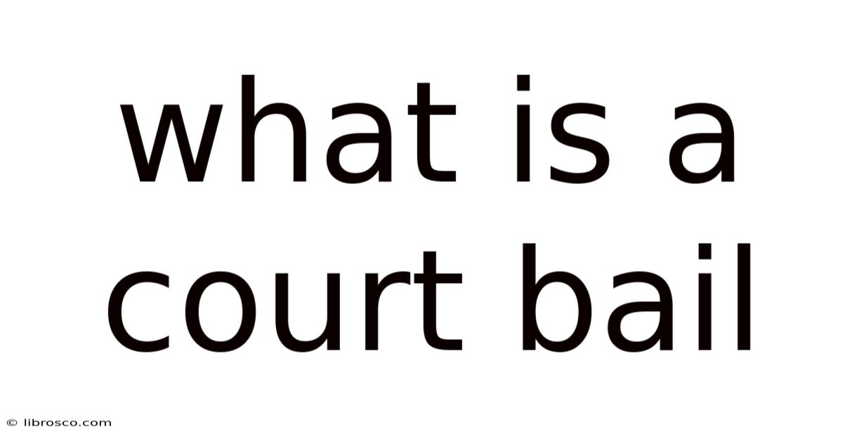 What Is A Court Bail