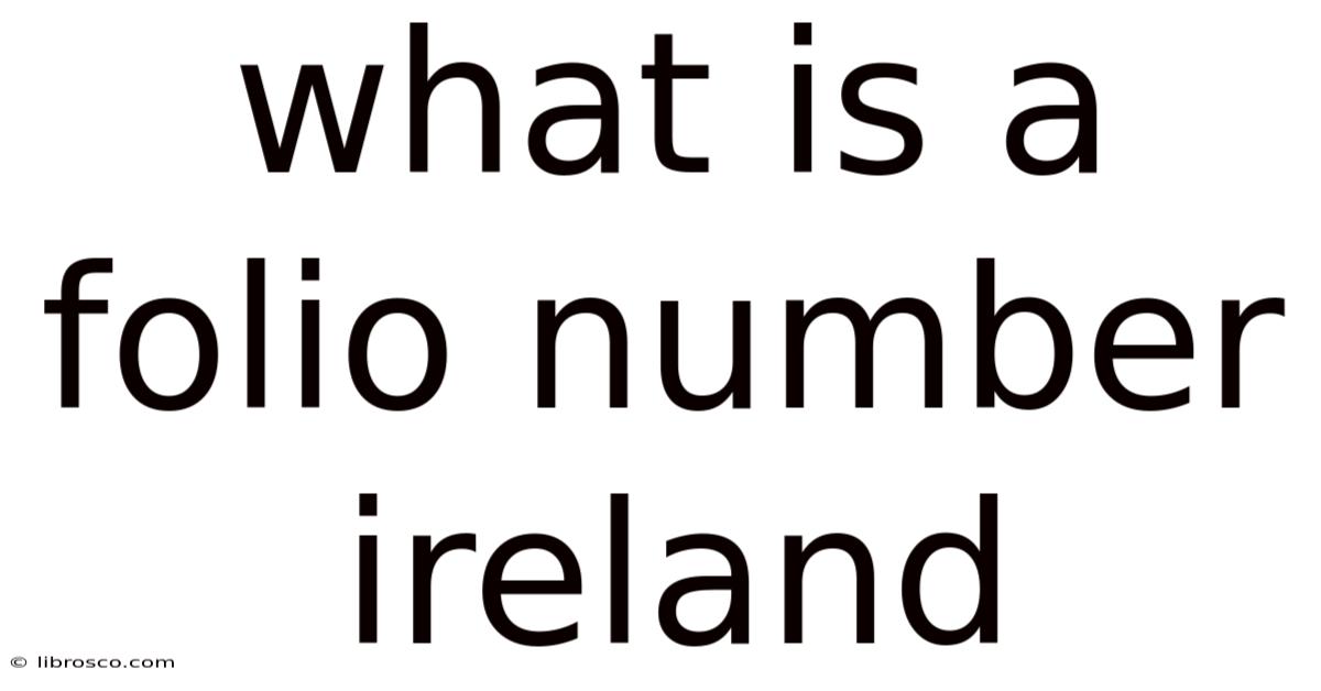 What Is A Folio Number Ireland What Is A Folio Number Ireland