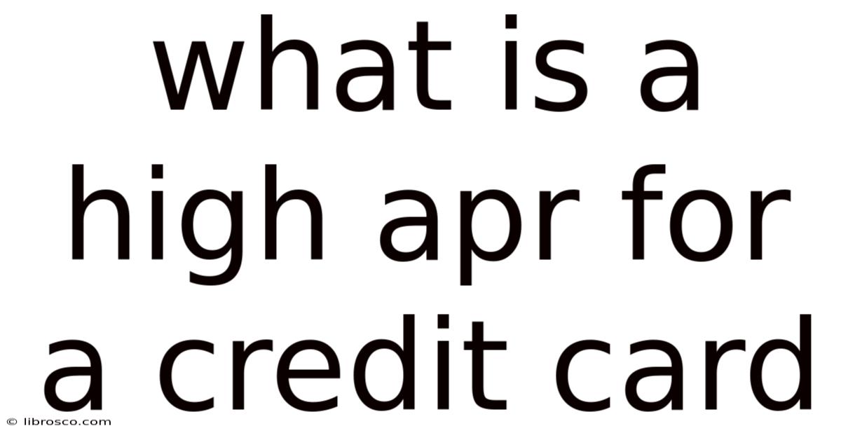 What Is A High Apr For A Credit Card What Is A High Apr For A Credit Card