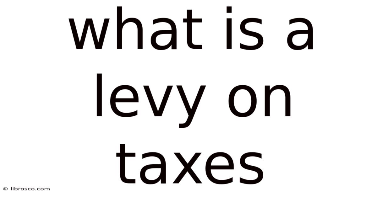 What Is A Levy On Taxes What Is A Levy On Taxes
