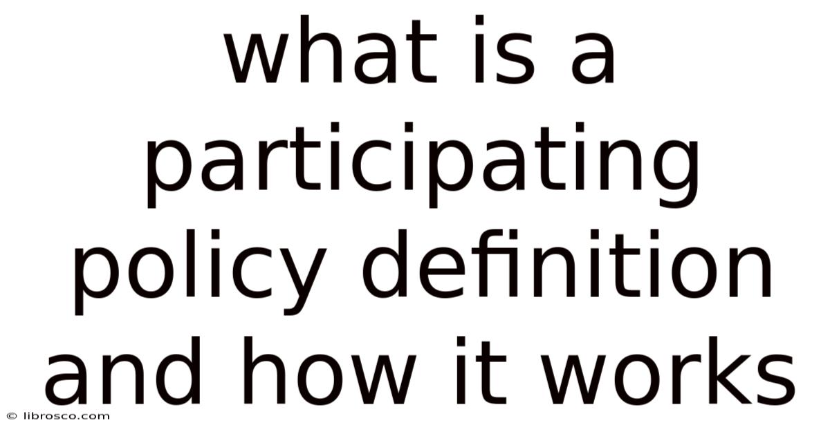 What Is A Participating Policy Definition And How It Works What Is A Participating Policy Definition And How It Works