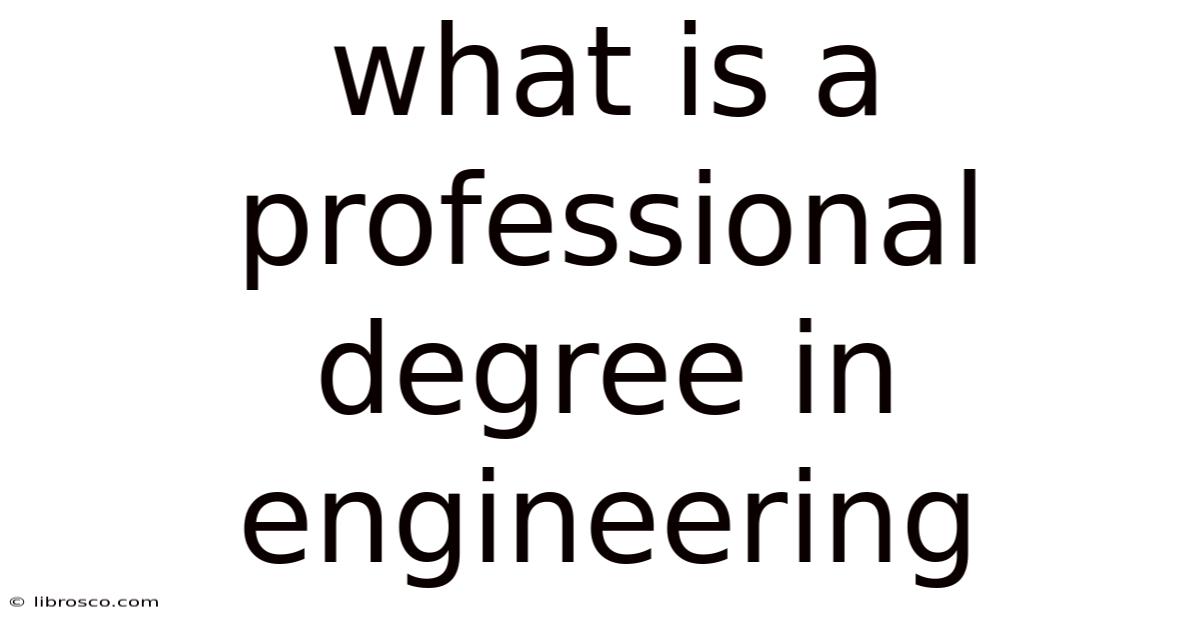 What Is A Professional Degree In Engineering What Is A Professional Degree In Engineering