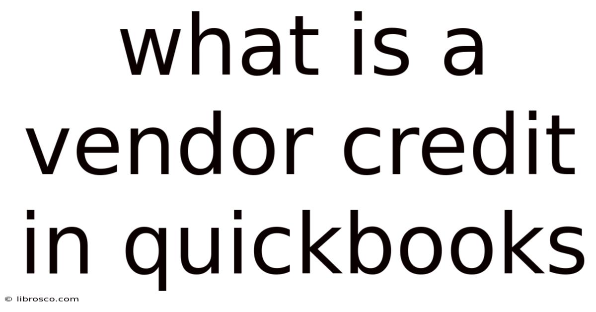 What Is A Vendor Credit In Quickbooks What Is A Vendor Credit In Quickbooks