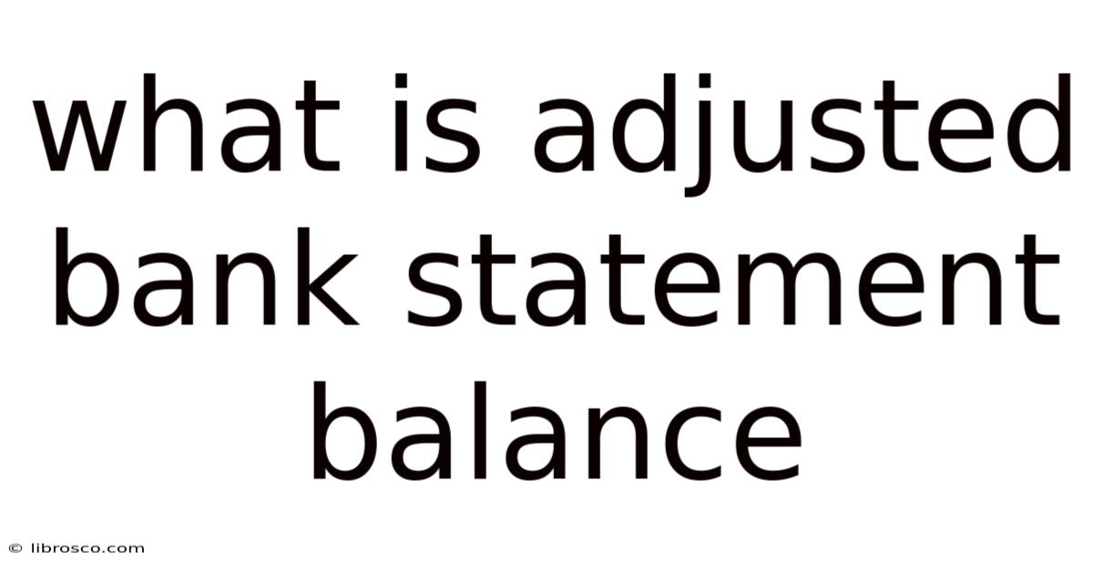 What Is Adjusted Bank Statement Balance What Is Adjusted Bank Statement Balance