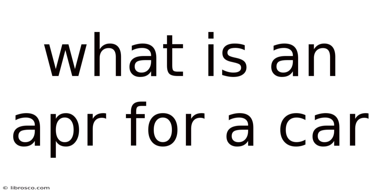What Is An Apr For A Car What Is An Apr For A Car