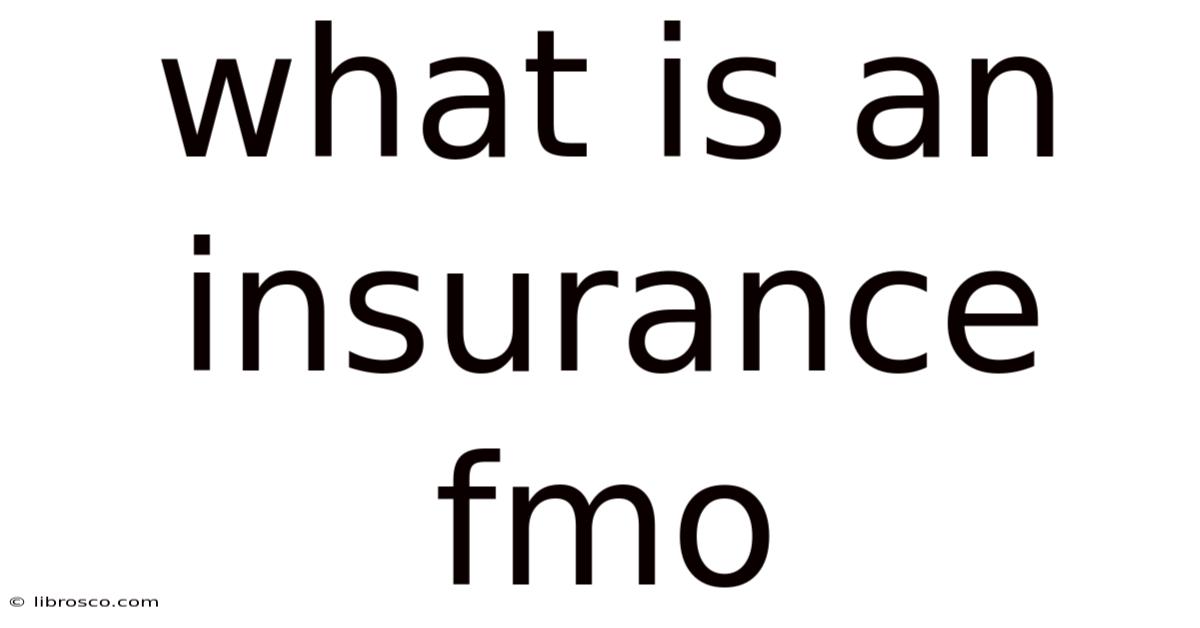 What Is An Insurance Fmo What Is An Insurance Fmo