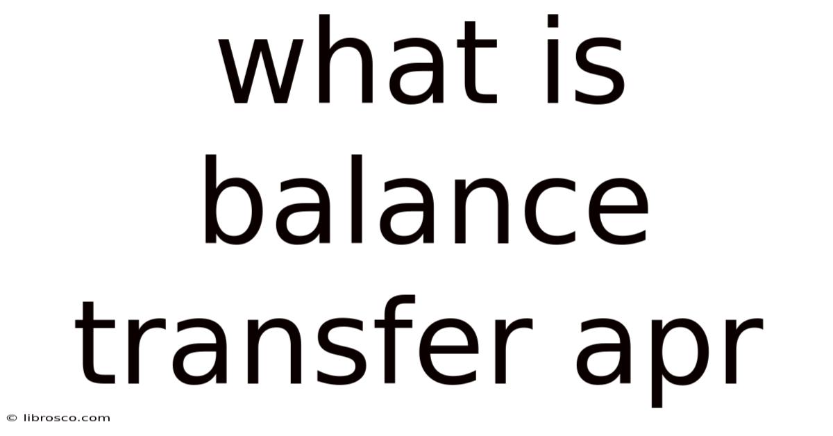 What Is Balance Transfer Apr What Is Balance Transfer Apr