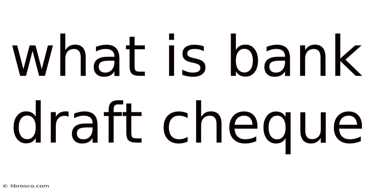 What Is Bank Draft Cheque What Is Bank Draft Cheque