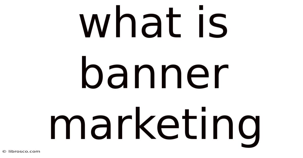 What Is Banner Marketing What Is Banner Marketing