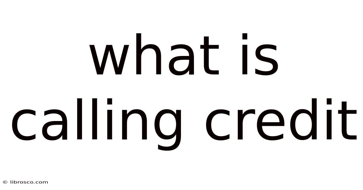 What Is Calling Credit What Is Calling Credit