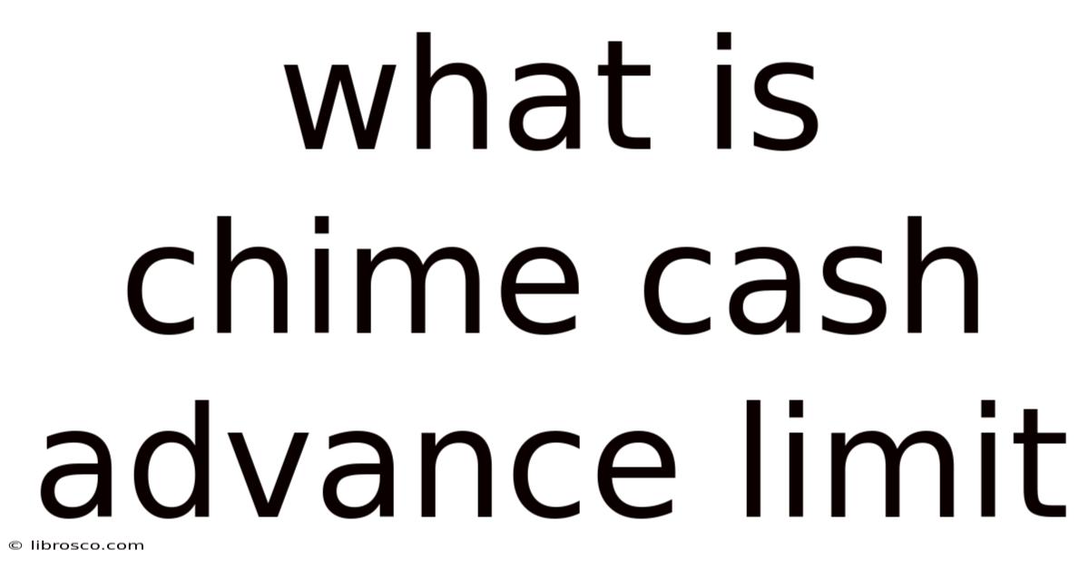 What Is Chime Cash Advance Limit