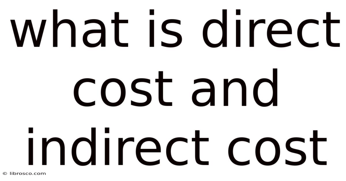 What Is Direct Cost And Indirect Cost What Is Direct Cost And Indirect Cost