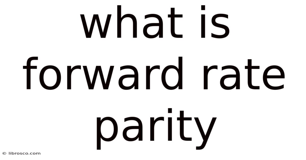 What Is Forward Rate Parity What Is Forward Rate Parity