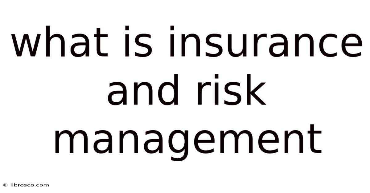 What Is Insurance And Risk Management