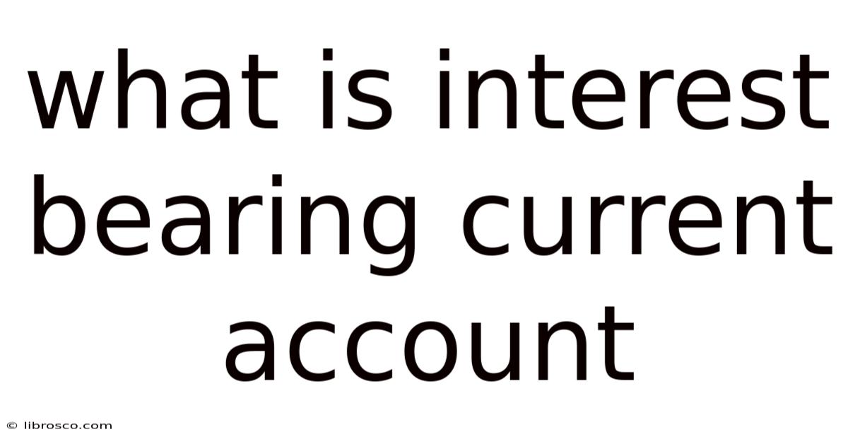 What Is Interest Bearing Current Account