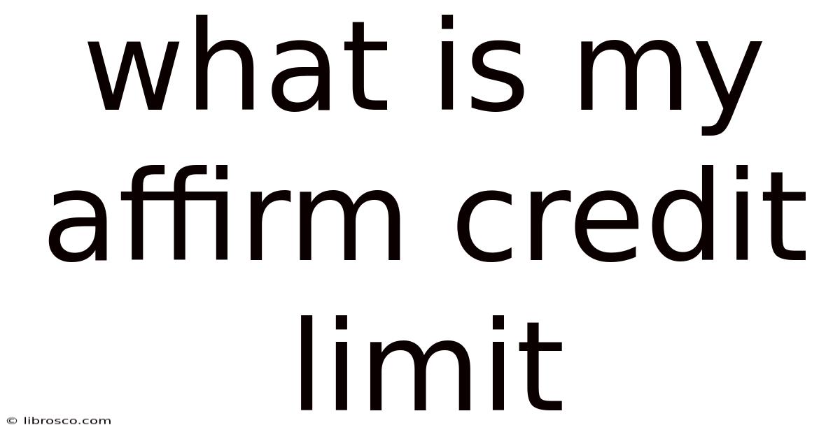 What Is My Affirm Credit Limit What Is My Affirm Credit Limit