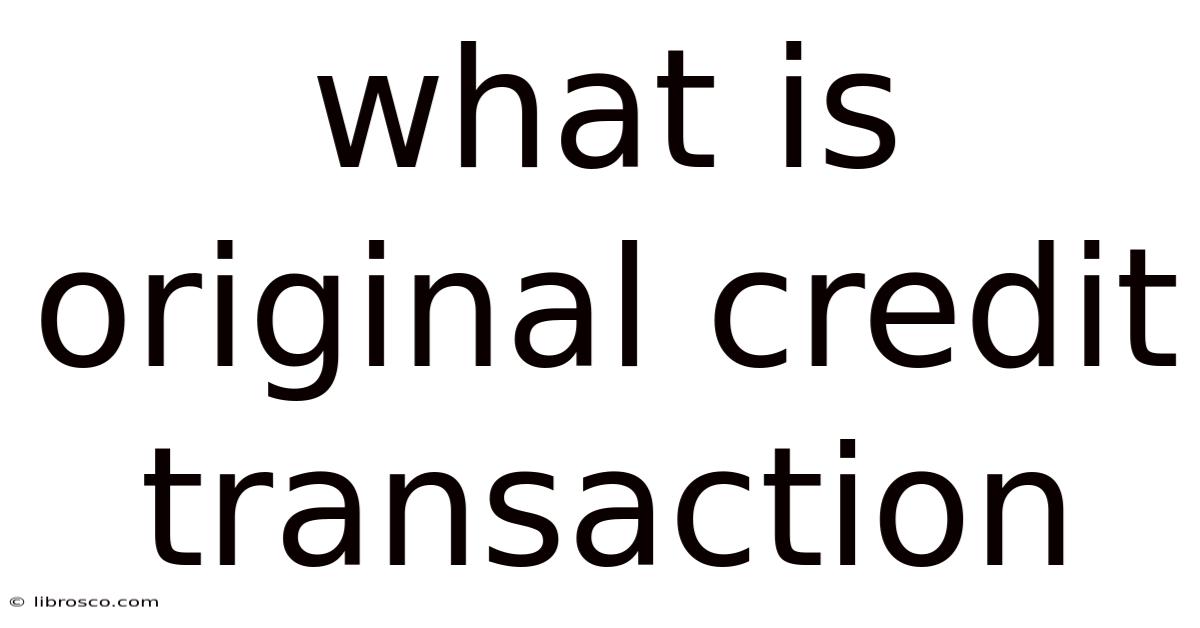 What Is Original Credit Transaction What Is Original Credit Transaction