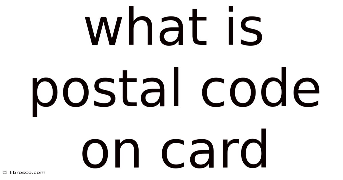 What Is Postal Code On Card What Is Postal Code On Card