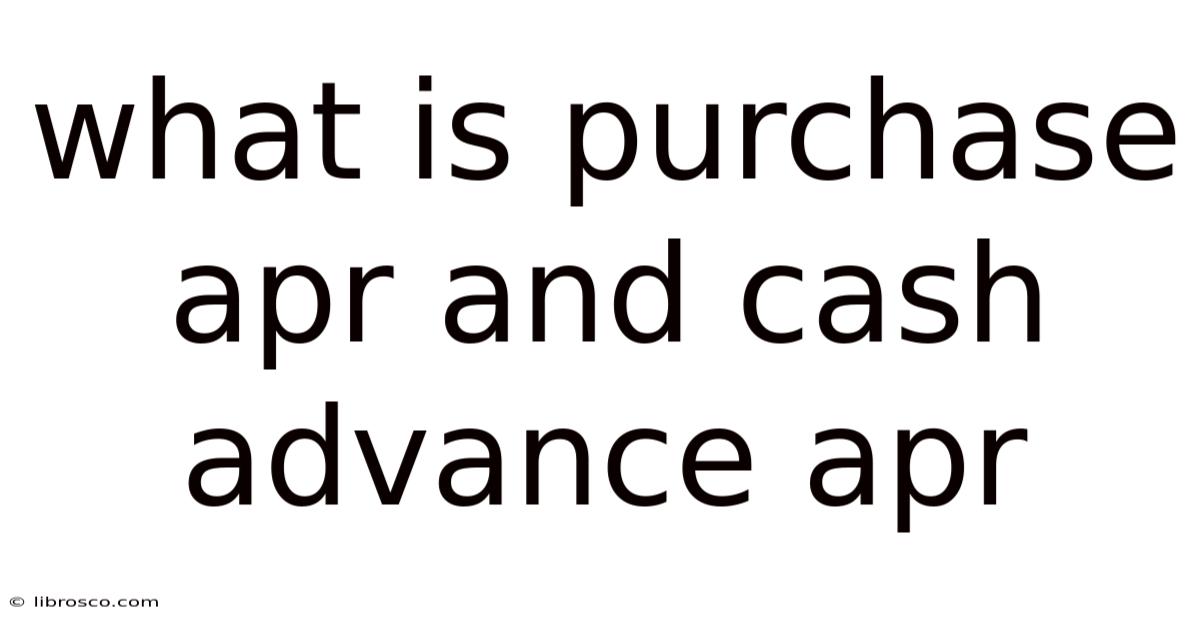 What Is Purchase Apr And Cash Advance Apr