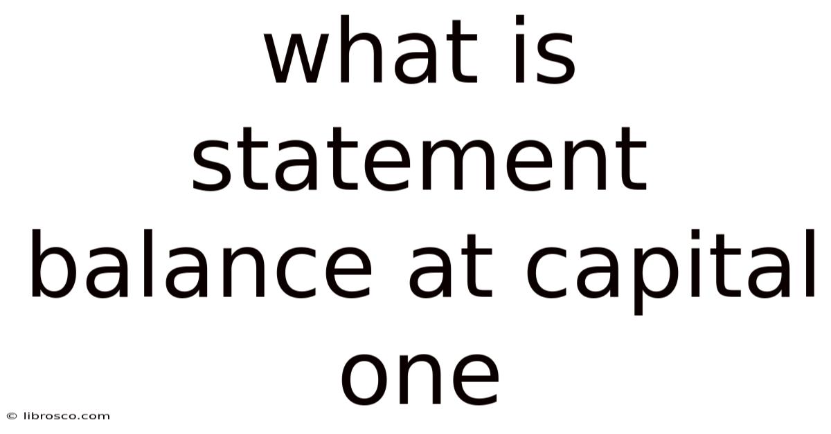 What Is Statement Balance At Capital One What Is Statement Balance At Capital One
