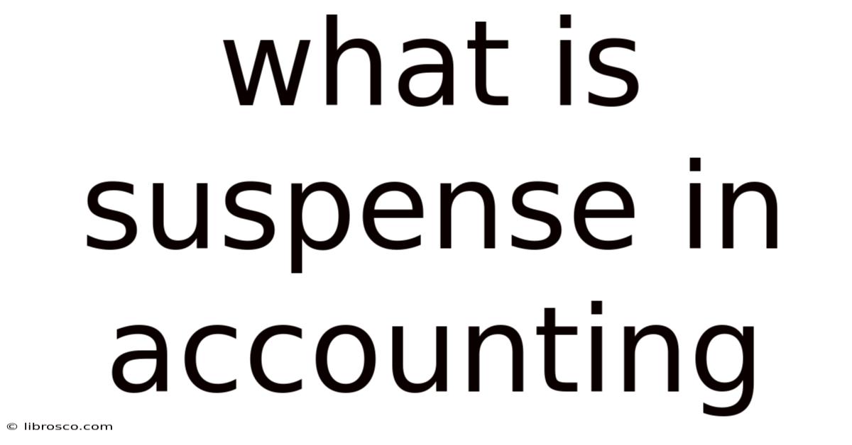 What Is Suspense In Accounting What Is Suspense In Accounting