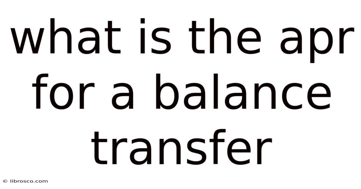 What Is The Apr For A Balance Transfer What Is The Apr For A Balance Transfer