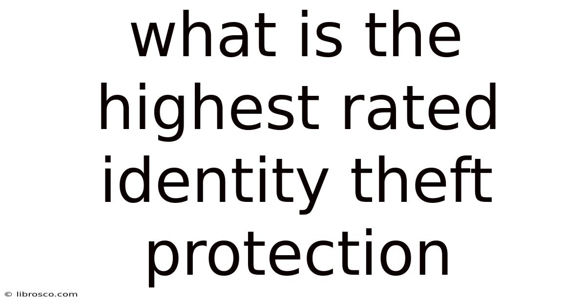 What Is The Highest Rated Identity Theft Protection