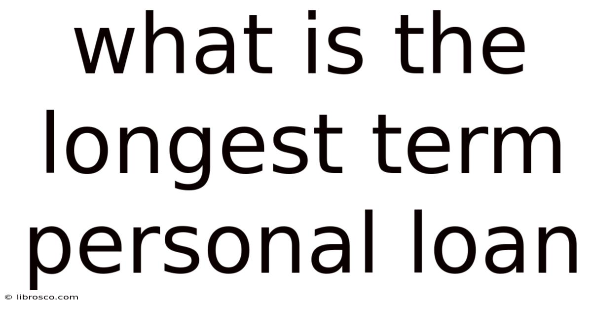 What Is The Longest Term Personal Loan