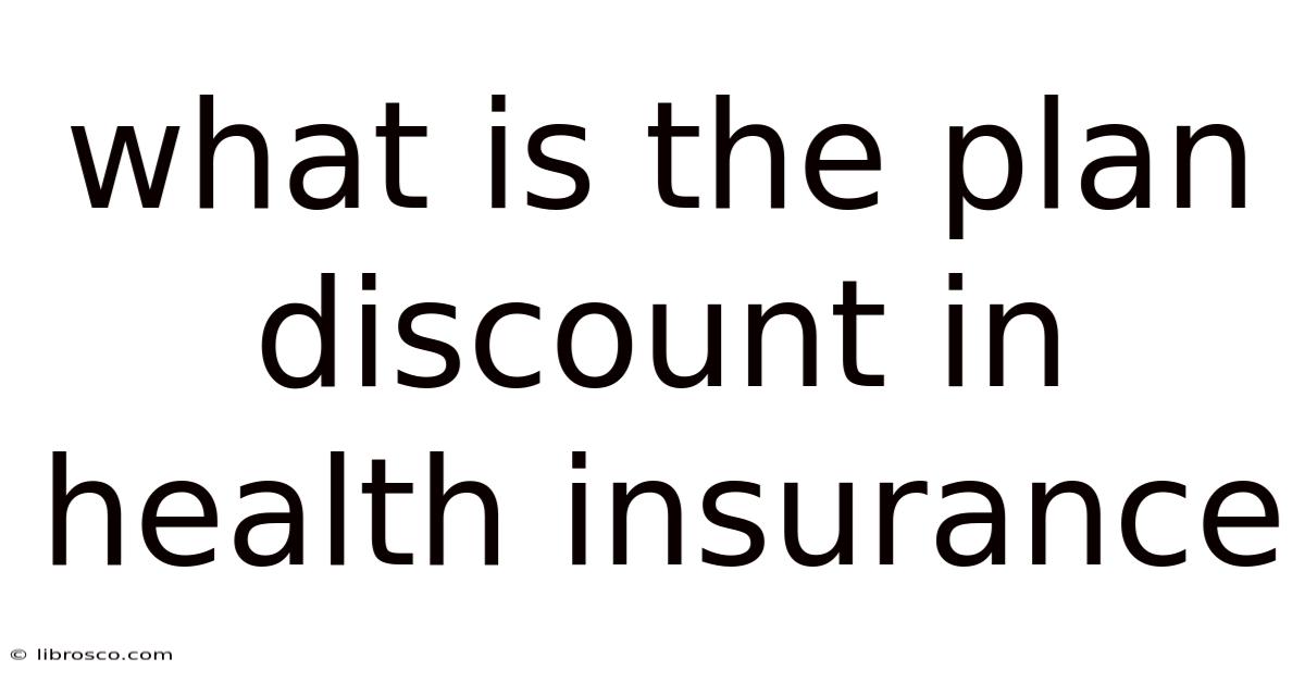 What Is The Plan Discount In Health Insurance What Is The Plan Discount In Health Insurance