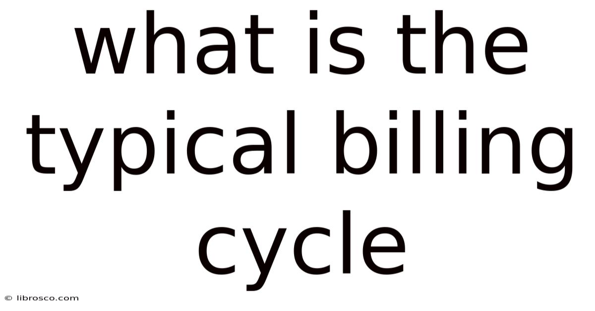 What Is The Typical Billing Cycle