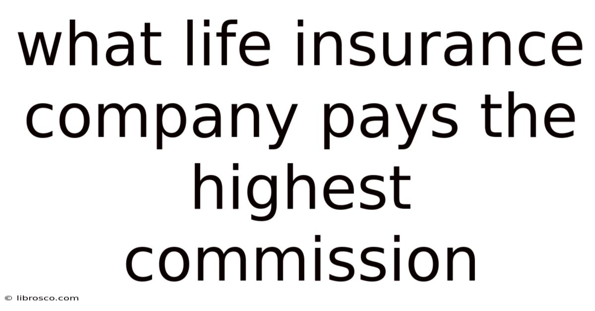 What Life Insurance Company Pays The Highest Commission