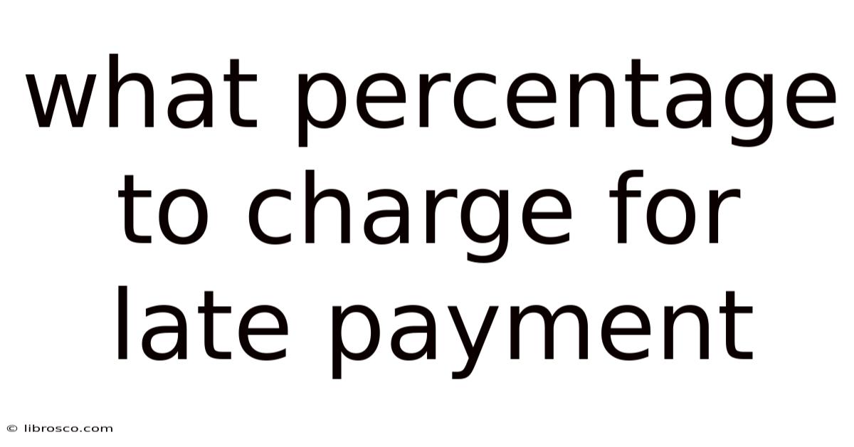 What Percentage To Charge For Late Payment