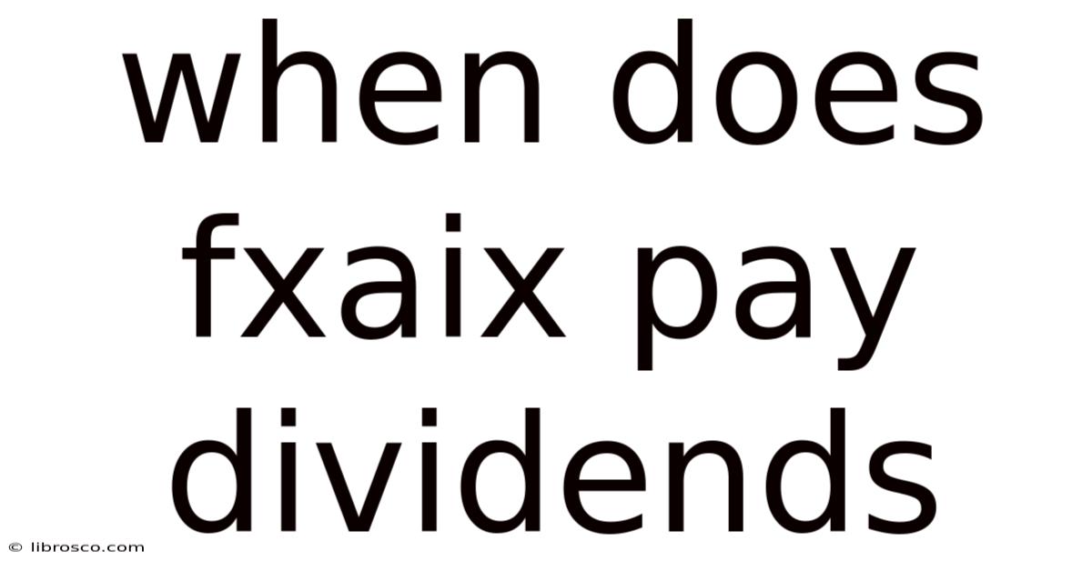 When Does Fxaix Pay Dividends When Does Fxaix Pay Dividends