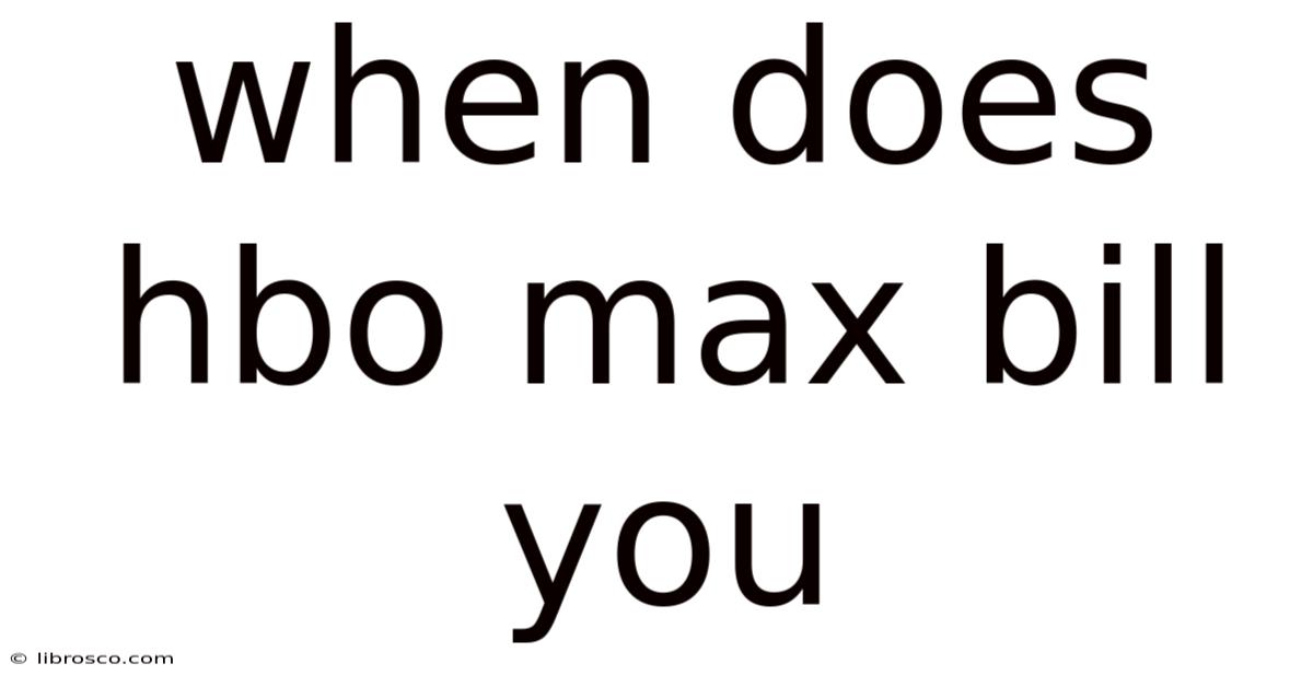 When Does Hbo Max Bill You